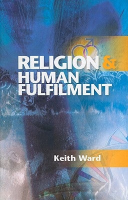Religion and Human Fulfilment by Ward, Keith