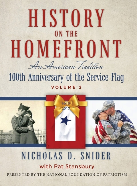 History on the Home Front, Volume II: An American Tradition: 100th Anniversary of the Service Flag by Snider, Nicholas D.