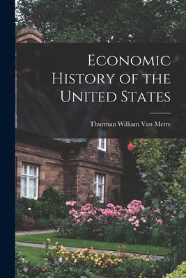 Economic History of the United States by Van Metre, Thurman William