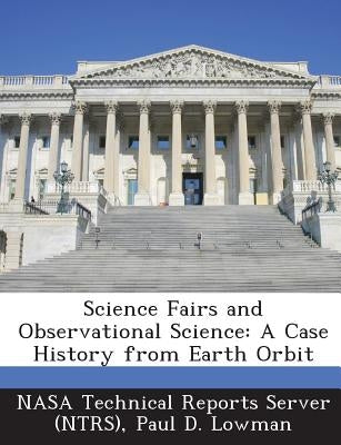 Science Fairs and Observational Science: A Case History from Earth Orbit by Nasa Technical Reports Server (Ntrs)