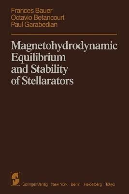 Magnetohydrodynamic Equilibrium and Stability of Stellarators by Bauer, F.