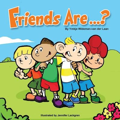 Friends Are...? by Lackgren, Jennifer