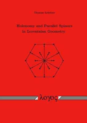 Holonomy and Parallel Spinors in Lorentzian Geometry by Leistner, Thomas