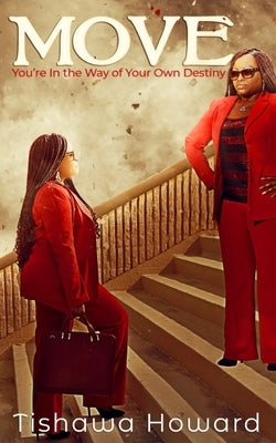 Move: You're In the Way of Your Own Destiny by Howard, Tishawa