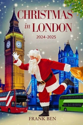 Christmas in London 2024 - 2025 by Ben, Frank