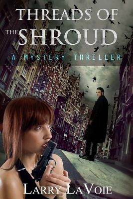 Threads of the Shroud: A Mystery Thriller by Lavoie, Larry