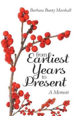 From Earliest Years to Present: A Memoir by Marshall, Barbara Bunty