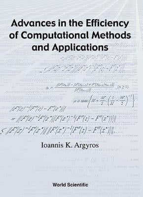 Advances in the Efficiency of Computational Methods and Applications by Argyros, Ioannis K.