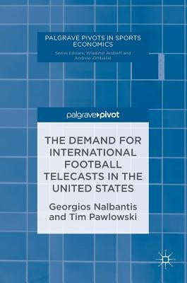 The Demand for International Football Telecasts in the United States by Nalbantis, Georgios