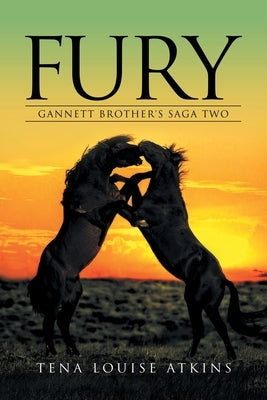 Fury: Gannett Brother's Saga Two by Atkins, Tena Louise