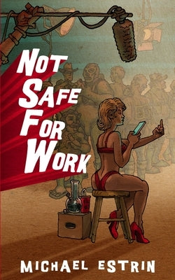 Not Safe for Work: A Porn Valley Mystery (Book One) by Estrin, Michael