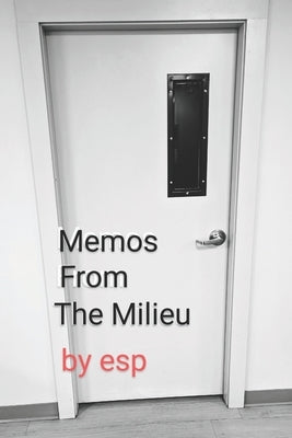 Memos From The Milieu by P, E. S.