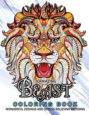 Amazing Beast Coloring Book: Beauty Animals and The Beast for Adult by Adult Coloring Book