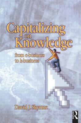 Capitalizing on Knowledge by Skyrme, David