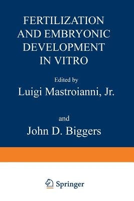 Fertilization and Embryonic Development in Vitro by Mastroianni, Luigi