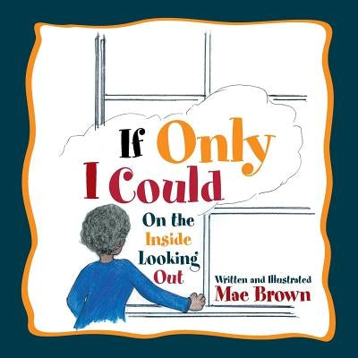 If Only I Could: On the Inside Looking Out by Brown, Rita Mae