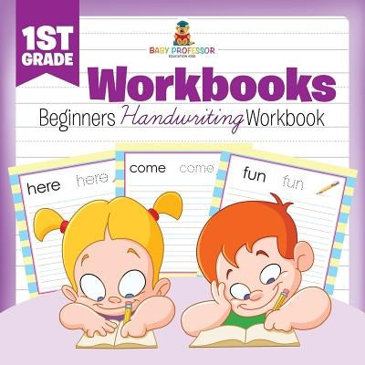 1st Grade Workbooks: Beginners Handwriting Workbook by Baby Professor