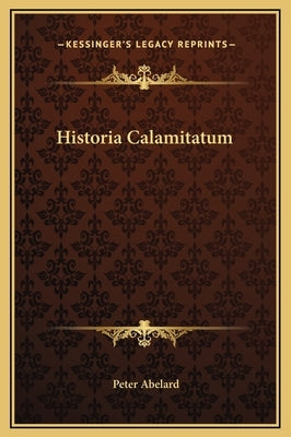 Historia Calamitatum by Abelard, Peter