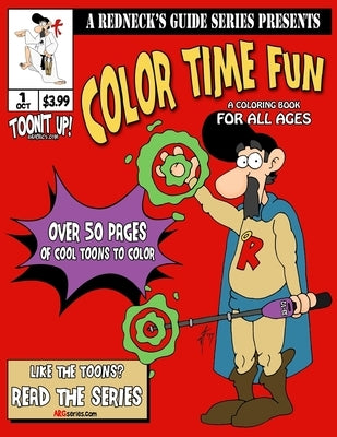 A Redneck's Guide Presents: Color Time Fun: A Coloring Book For All Ages by Todd, Jeff