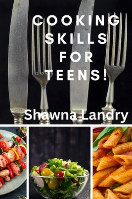Cooking Skills for Teens! by Landry, Shawna