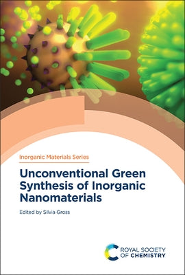 Unconventional Green Synthesis of Inorganic Nanomaterials by Gross, Silvia