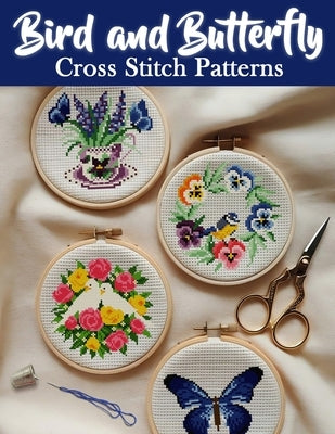 Bird and Butterfly Cross Stitch Patterns: Discover a Collection of Over 150 Patterns to Bring Birds and Butterflies to Life by Mai, Sakura