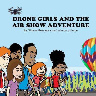 Drone Girls And The Air Show Adventure by Erikson, Wendy