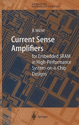Current Sense Amplifiers for Embedded Sram in High-Performance System-On-A-Chip Designs by Wicht, Bernhard