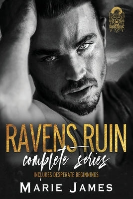 Ravens Ruin MC: The Complete Series by James, Marie