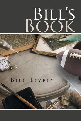 Bill's Book: A Memoir by Lively, Bill