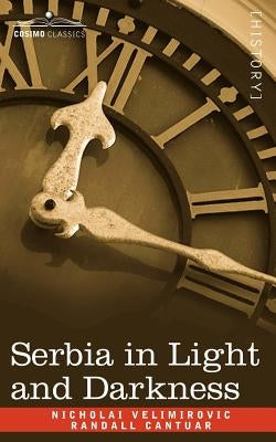 Serbia in Light and Darkness by Velimirovic, Nicholai