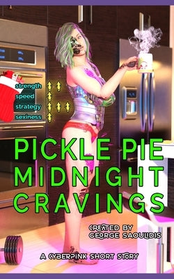 Pickle Pie: Midnight Cravings by Saoulidis, George