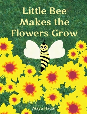Little Bee Makes the Flowers Grow by Hadar, Maya