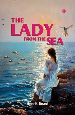 The Lady From The Sea play written by Henrik Ibsen by Marx, Eleanor