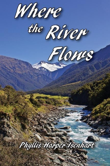 Where the River Flows by Isenhart, Phyllis Harper