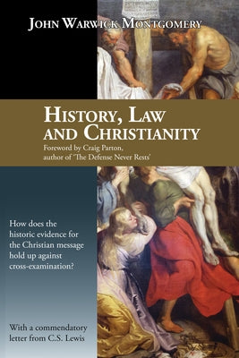 History, Law, and Christianity by Montgomery, John Warwick
