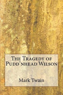 The Tragedy of Pudd'nhead Wilson by Twain, Mark