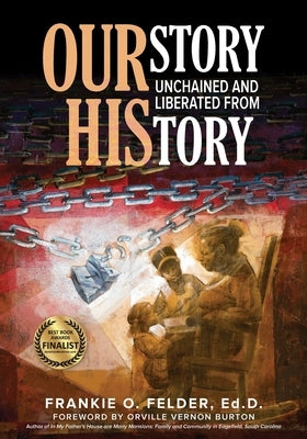 OURstory Unchained and Liberated from HIStory by Felder, Frankie