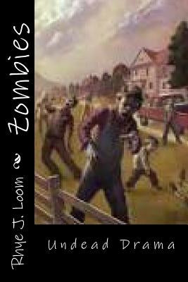 Zombies: Undead Drama by Loom, Rhye J.