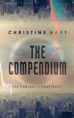 The Compendium (The Variant Conspiracy, Book 2) by Hart, Christine A.