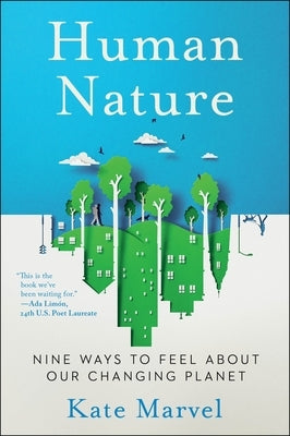 Human Nature: Nine Ways to Feel about Our Changing Planet by Marvel, Kate