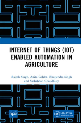 Internet of Things (Iot) Enabled Automation in Agriculture by Singh, Rajesh