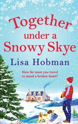 Together Under A Snowy Skye by Hobman, Lisa