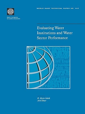 Evaluating Water Institutions and Water Sector Performance by Saleth, Maria