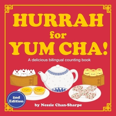 Hurrah for Yum Cha!: A Bilingual Cantonese-English Counting Book with Chinese Number Tracing: A Fun Rhyming Dim Sum Picture Book for Kids, Toddlers & by Chan-Sharpe, Nessie