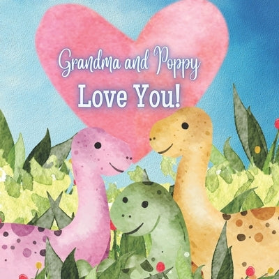 Grandma and Poppy Love You!: A Rhyming Book for Grandchildren! by Joyfully, Joy