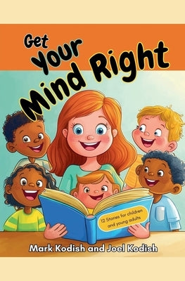 Get Your Mind Right by Kodish, Mark