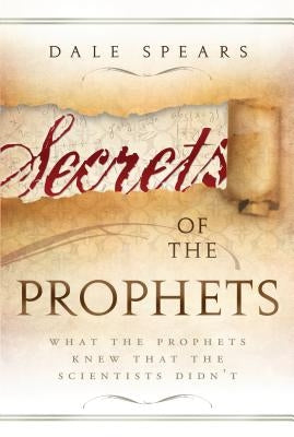 Secrets of the Prophets by Spears, Dale