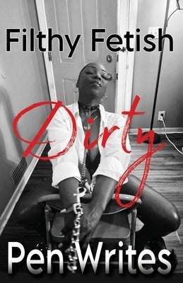Filthy Fetish by Writes, Pen