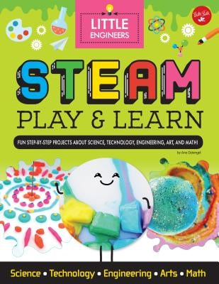 STEAM Play & Learn: Fun Step-By-Step Projects to Teach Kids about STEAM by Dziengel, Ana